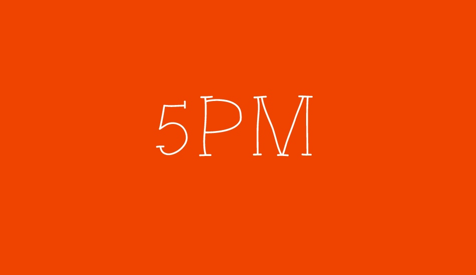 5PM font big