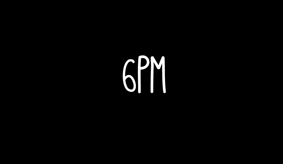 6PM font big