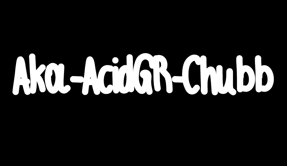 Aka-AcidGR-Chubby font big