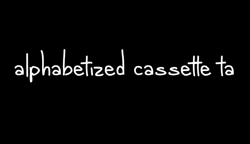 alphabetized cassette tapes font big