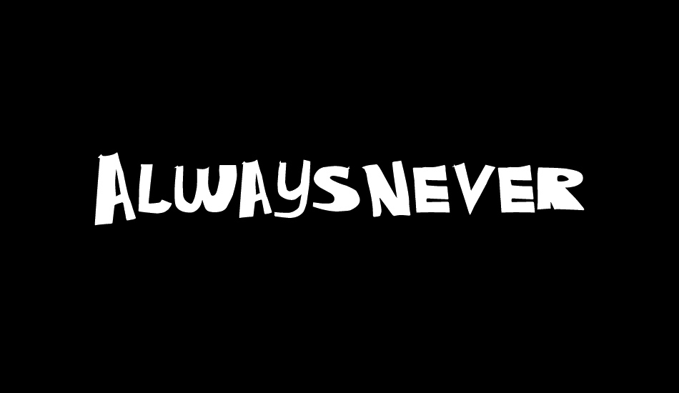 AlwaysNever font big