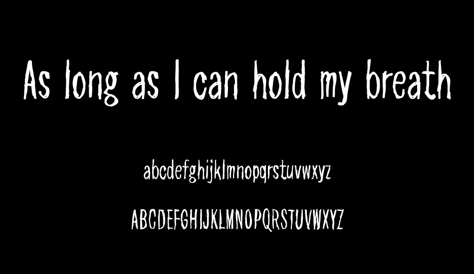 As long as I can hold my breath font