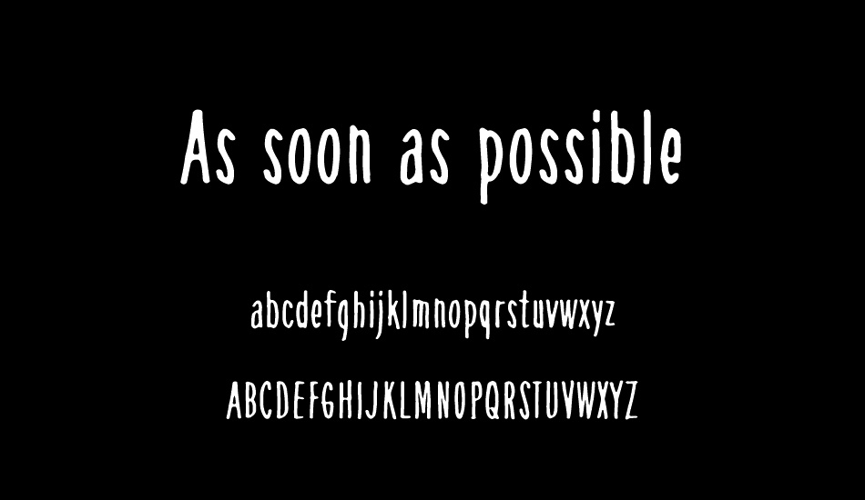 As soon as possible font