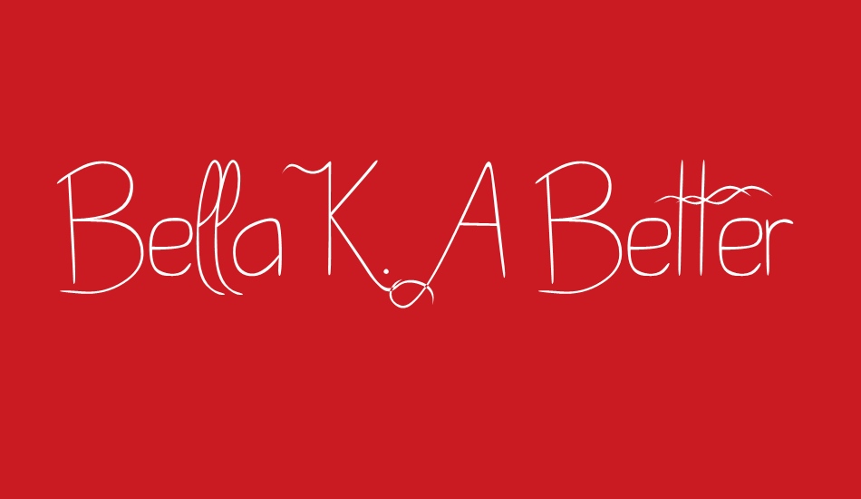 Bella K. A Better Place font big