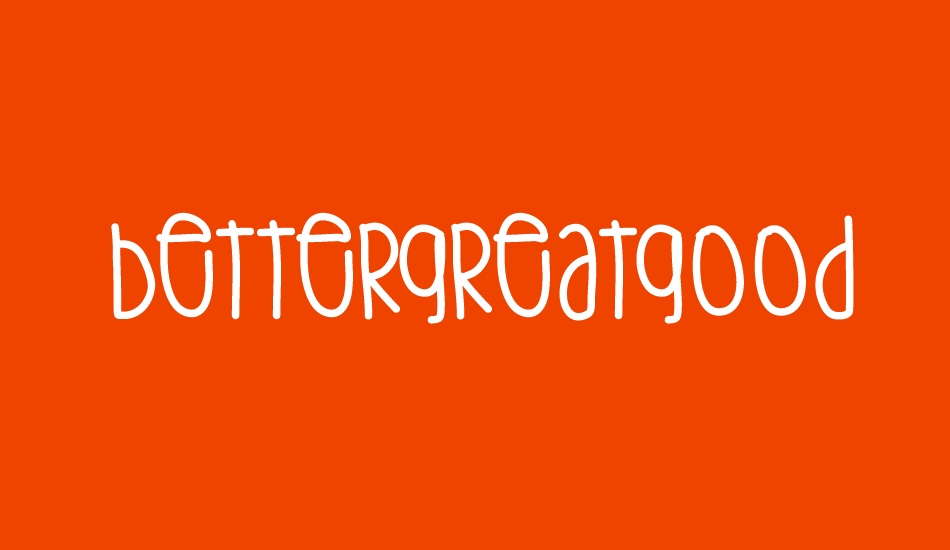 BetterGreatgood font big