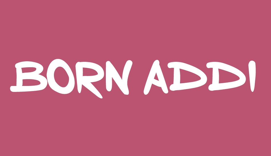 Born Addict font big