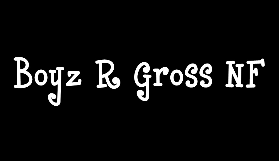 Boyz R Gross NF font big