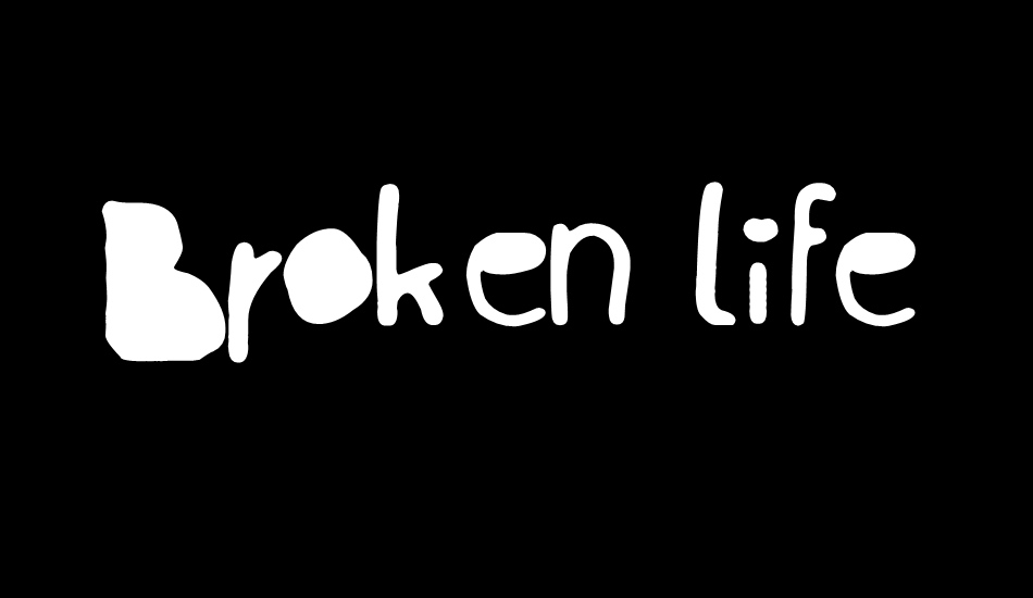 Broken life font big