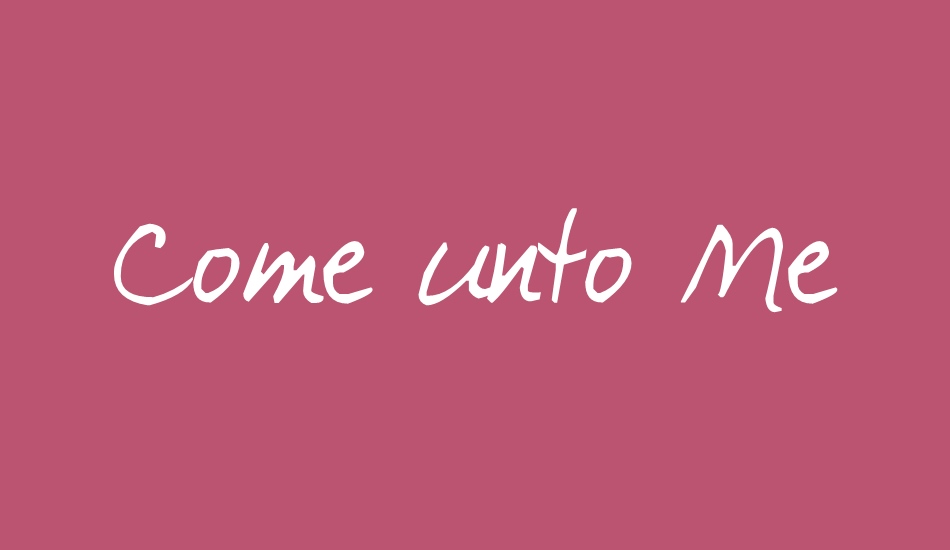 Come unto Me font big