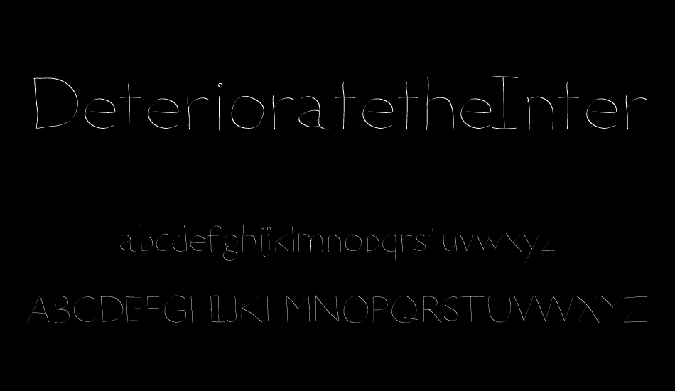 DeterioratetheInternet font