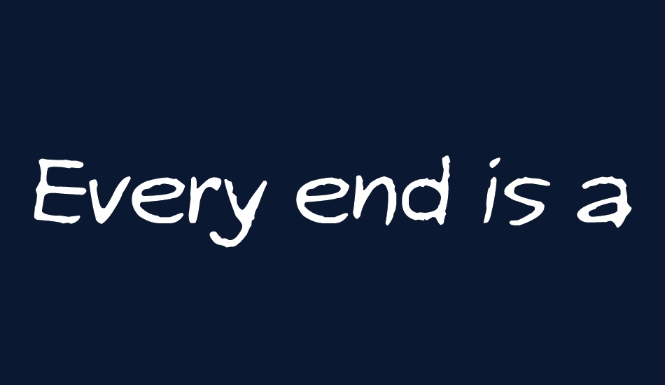 Every end is a new beginning font big