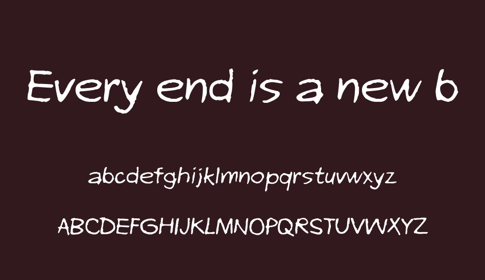 Every end is a new beginning font