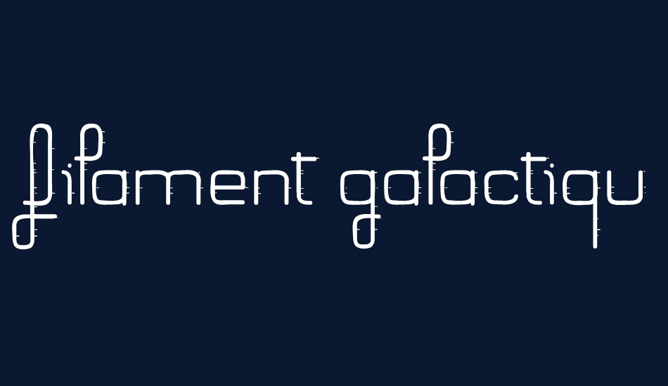 Filament Galactique font big