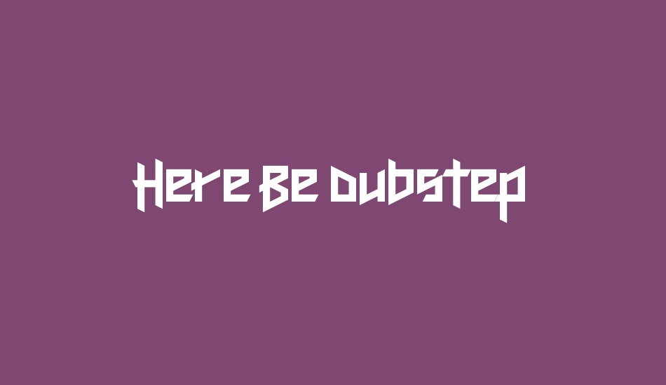 Here Be Dubstep font big