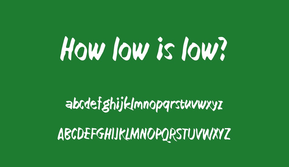 How low is low? font