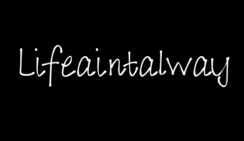 Lifeaintalwayseasy font big