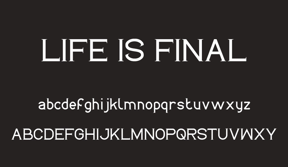 LIFE IS FINAL font