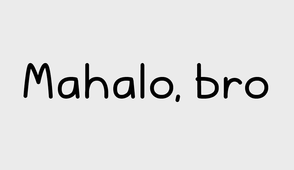 Mahalo, brother! font big