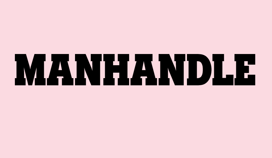 Manhandle Slab font big