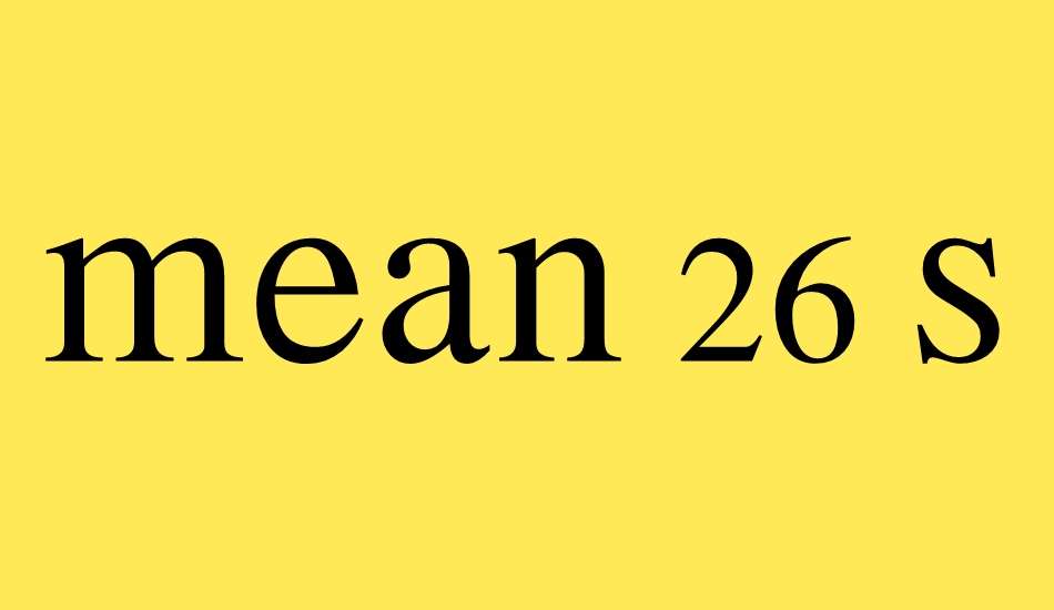 MEAN 26 Serif font big