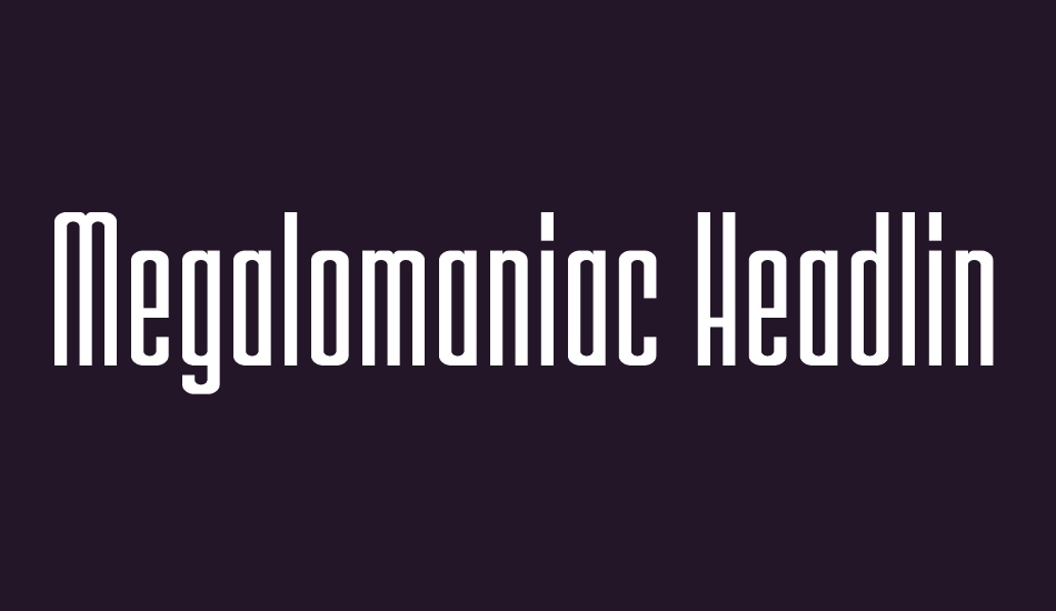 Megalomaniac Headliners font big