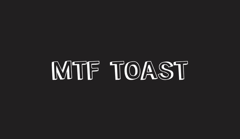 MTF Toast font big