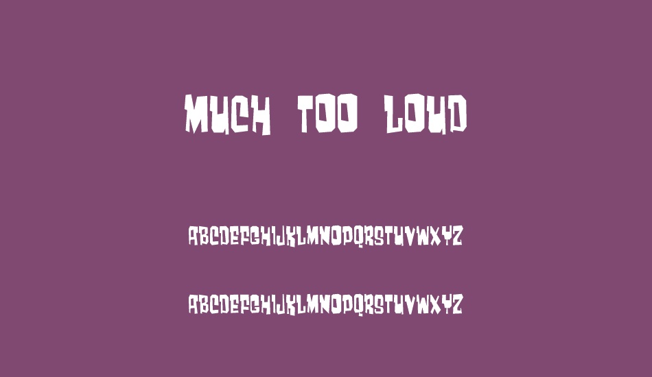 Much too loud font