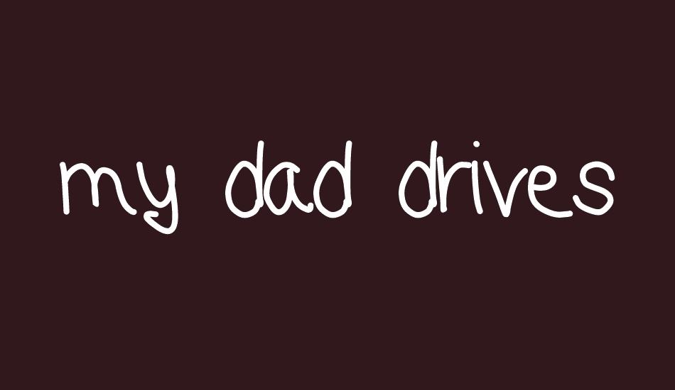 my dad drives me crazy font big