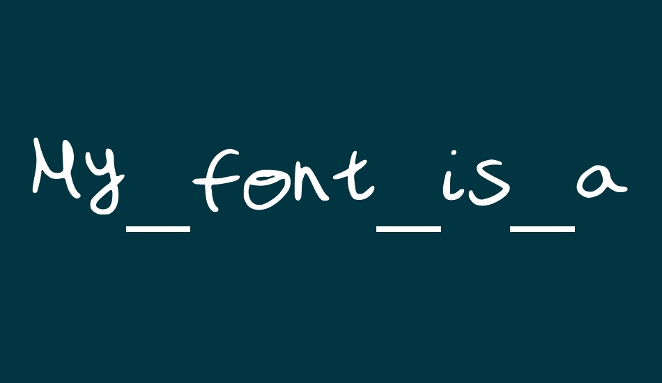 My_font_is_a_handwriting font big