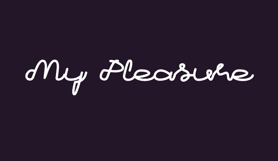 My Pleasure font big