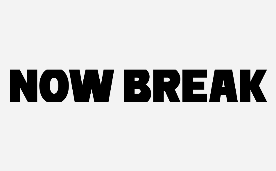 Now Breaks font big