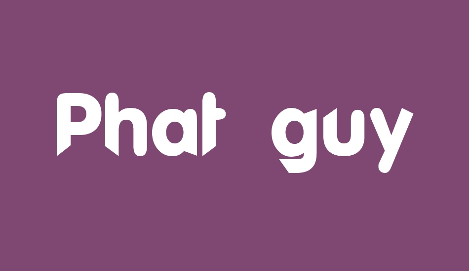 Phat guy font big