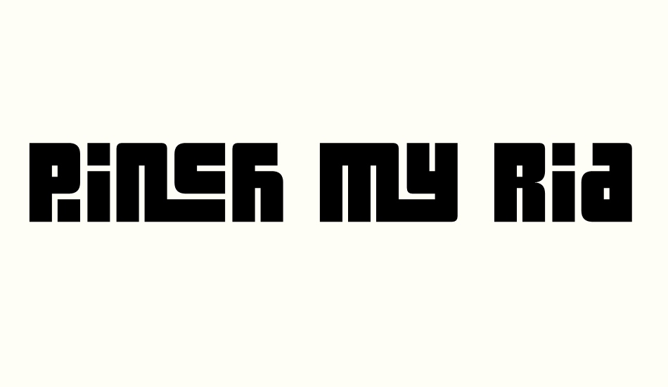 Pinch My Ride font big