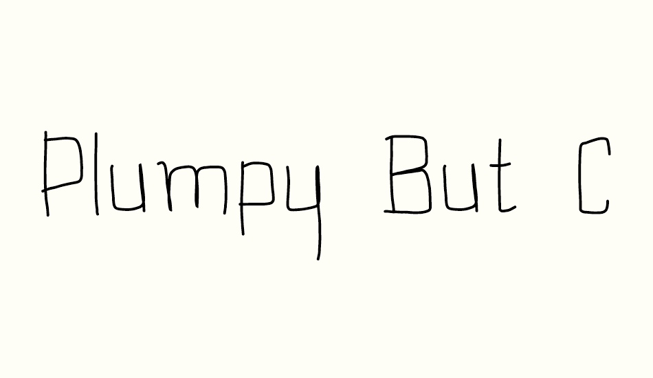 Plumpy But Cute *_ font big