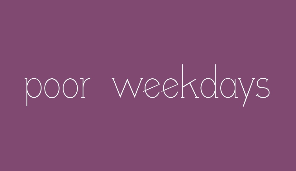 poor weekdays serif font big