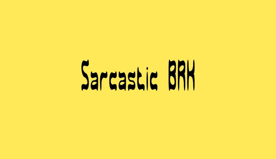 sarcastic-brk font big