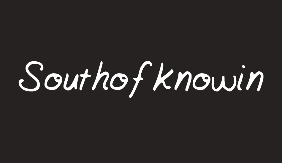 southofknowingwhy font big