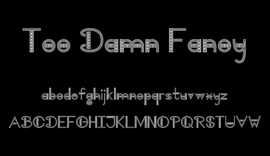 too-damn-fancy font