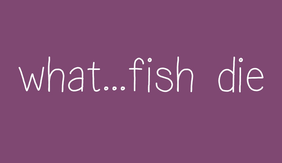 what---fish-died- font big