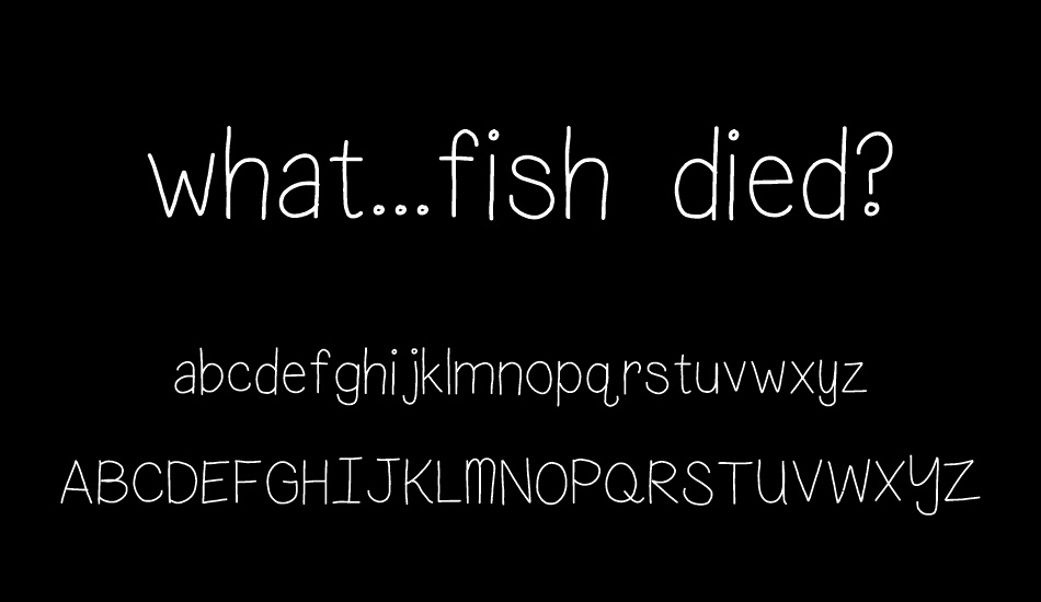 what---fish-died- font