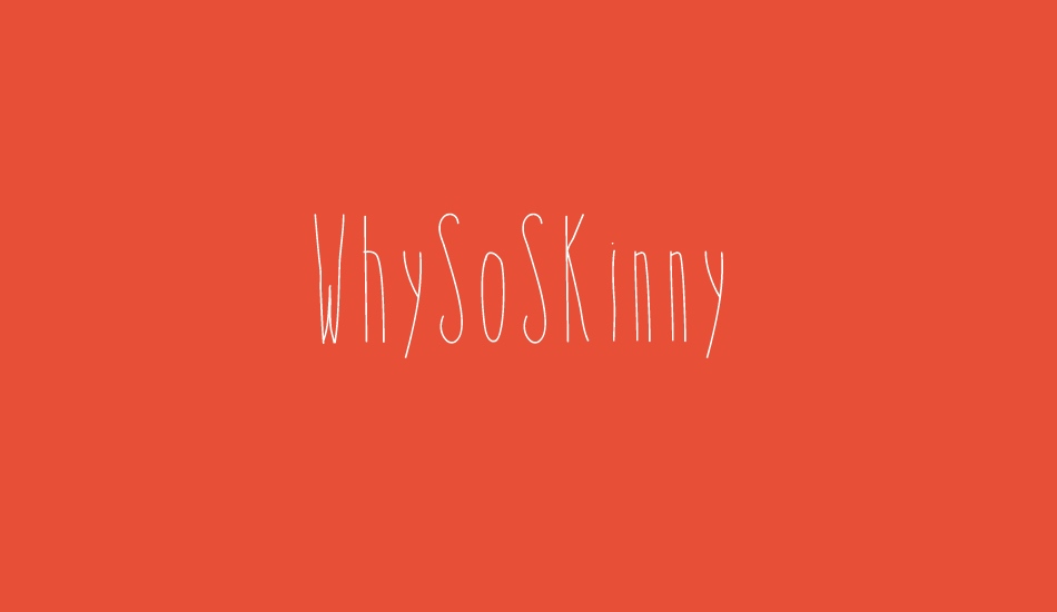 whysoskinny font big