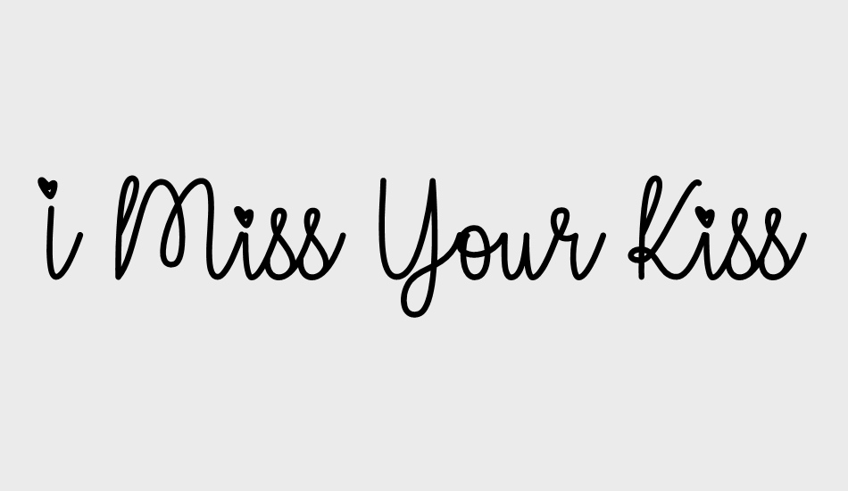 I Miss Your Kiss font big