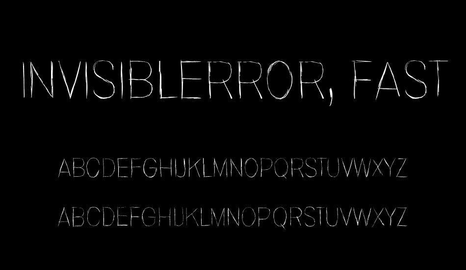 Invisiblerror, Fast font